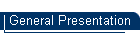 General Presentation