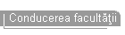 Conducerea facultăţii