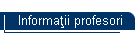 Informaţii profesori