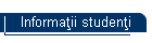 Informaţii studenţi